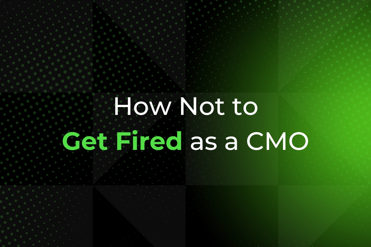 How NOT to Get Fired as a CMO